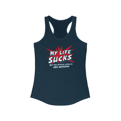 My Life Sucks - But The Special Effects Are Awesome - Women’s Racerback Tank