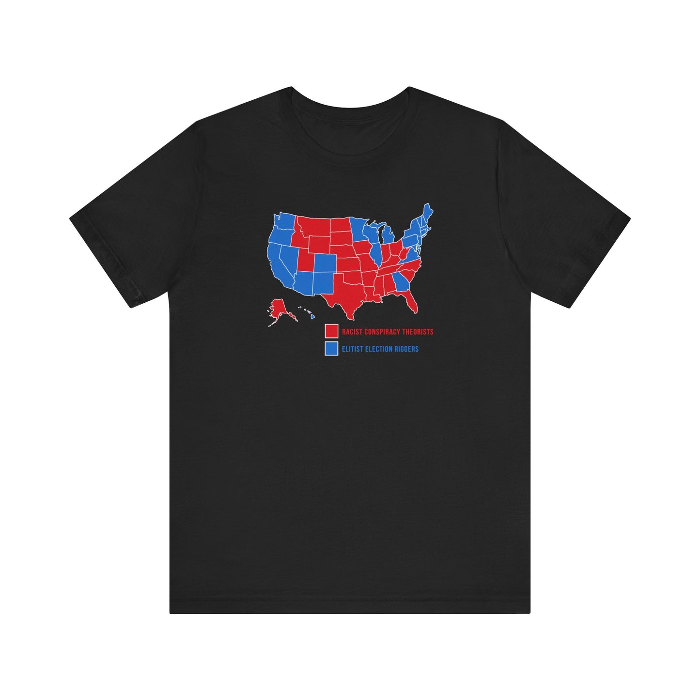 Elitist Election Riggers  (Blue States) - Racist Conspiracy Theorists (Red States) - Men's T-Shirt