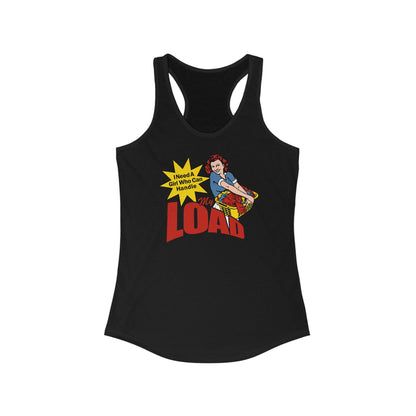 I Need A Girl Who Can Handle My Load  - Women’s Racerback Tank