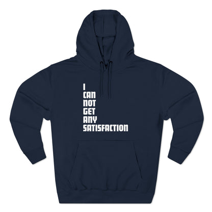 I Can Not Get Any Satisfaction - Hoodie
