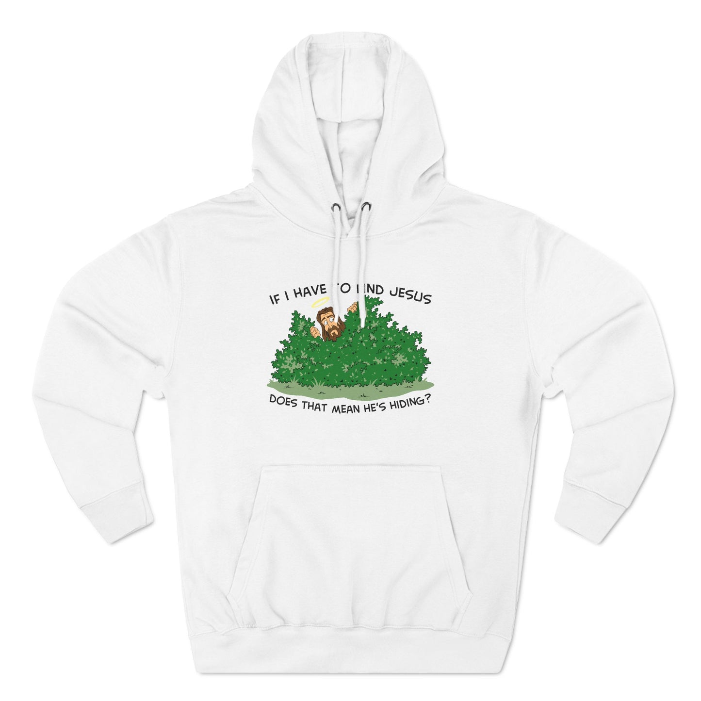 If I Have To Find Jesus Does That Mean He's Hiding? - Hoodie