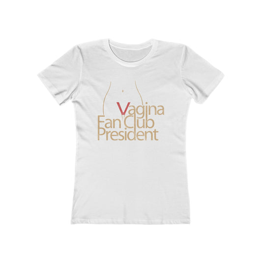 Vagina Fan Club President  - Women’s T-Shirt