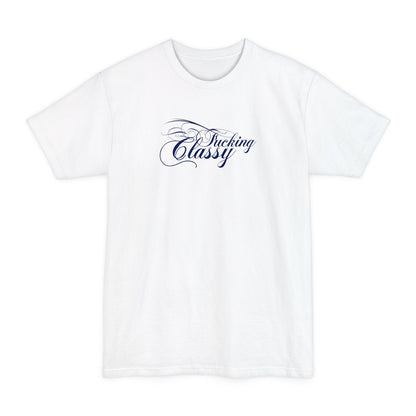 Fucking Classy - Men's Tall T-Shirt