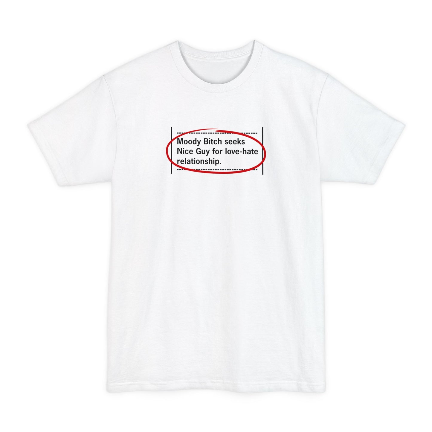 Moody Bitch Seeks Nice Guy For Love-Hate Relationship - Men's Tall T-Shirt