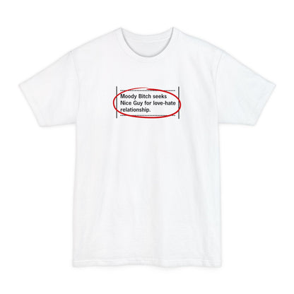 Moody Bitch Seeks Nice Guy For Love-Hate Relationship - Men's Tall T-Shirt