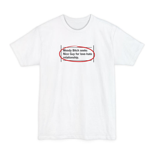 Moody Bitch Seeks Nice Guy For Love-Hate Relationship - Men's Tall T-Shirt