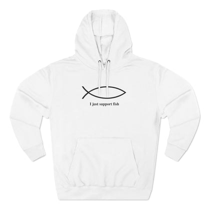 I Just Support Fish - Hoodie