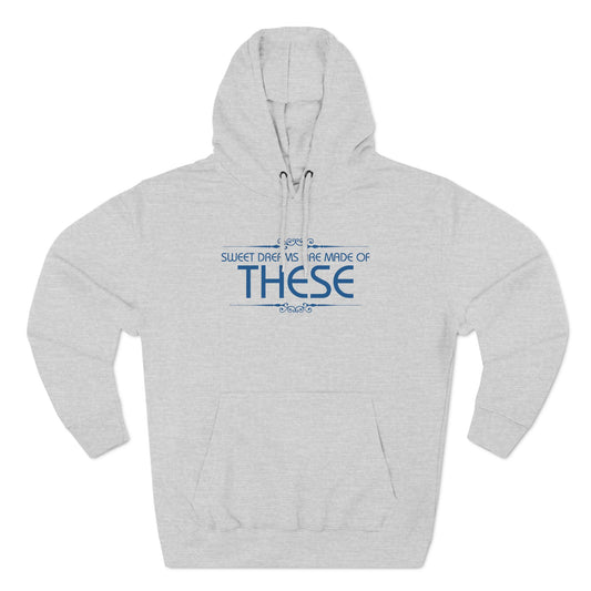 Sweet Dreams Are Made Of These - Hoodie