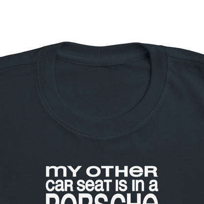 My Other Car Seat Is In A Porsche - Toddler  T-Shirt