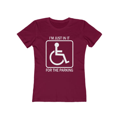 I'm Just In It For The Parking - Women’s T-Shirt