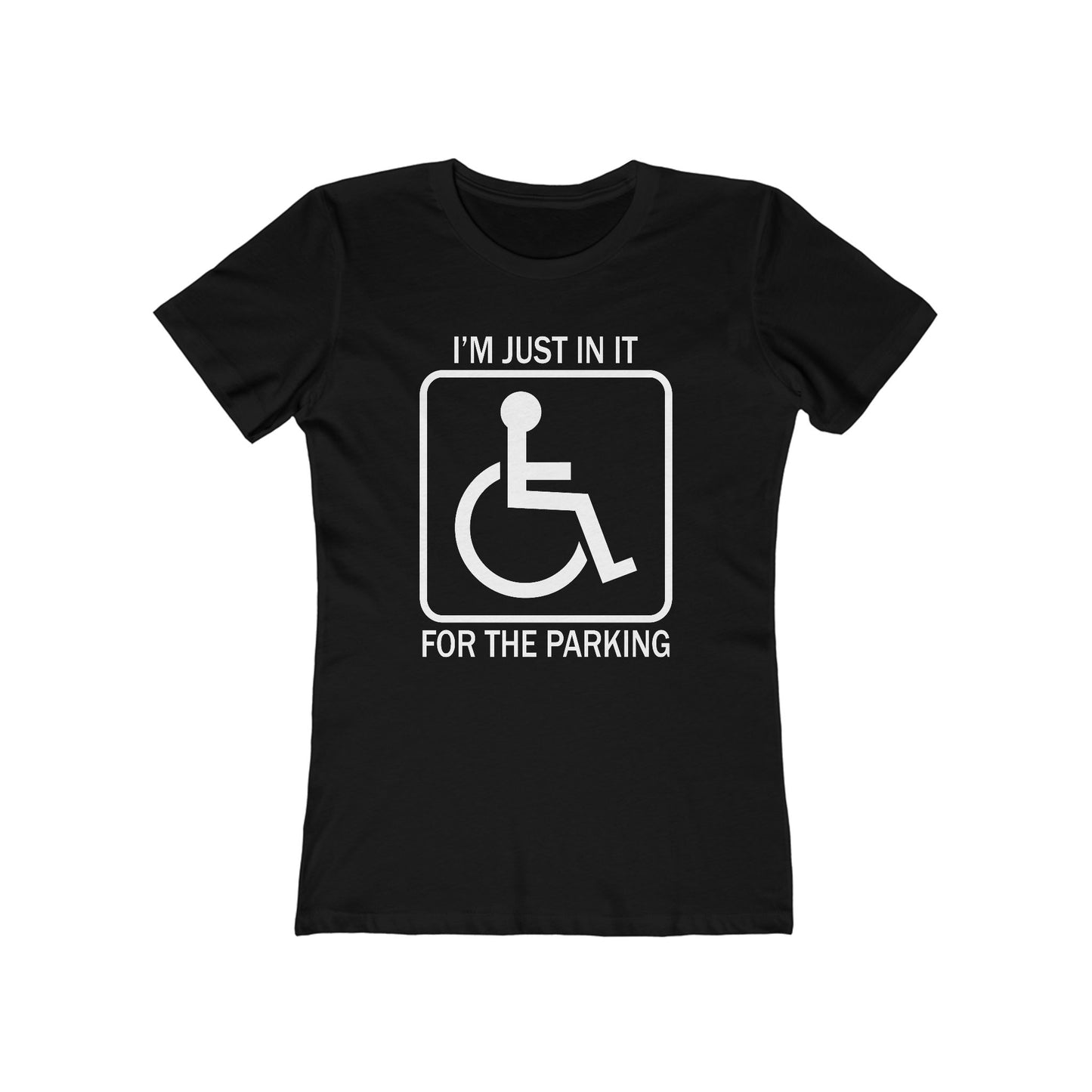 I'm Just In It For The Parking - Women’s T-Shirt