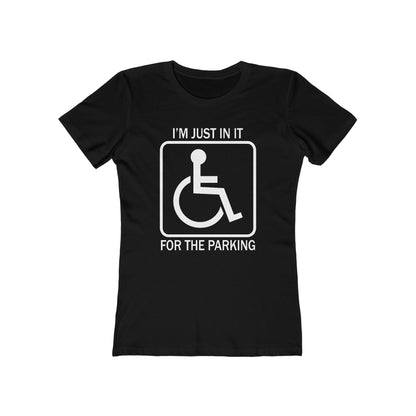 I'm Just In It For The Parking - Women’s T-Shirt