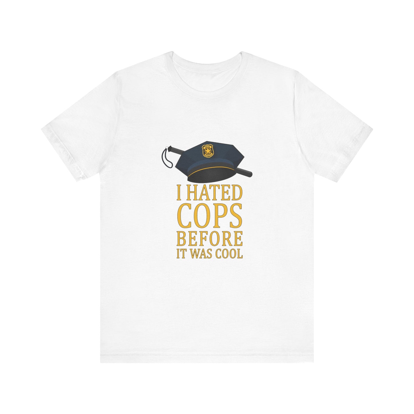 I Hated Cops Before It Was Cool - Men's T-Shirt