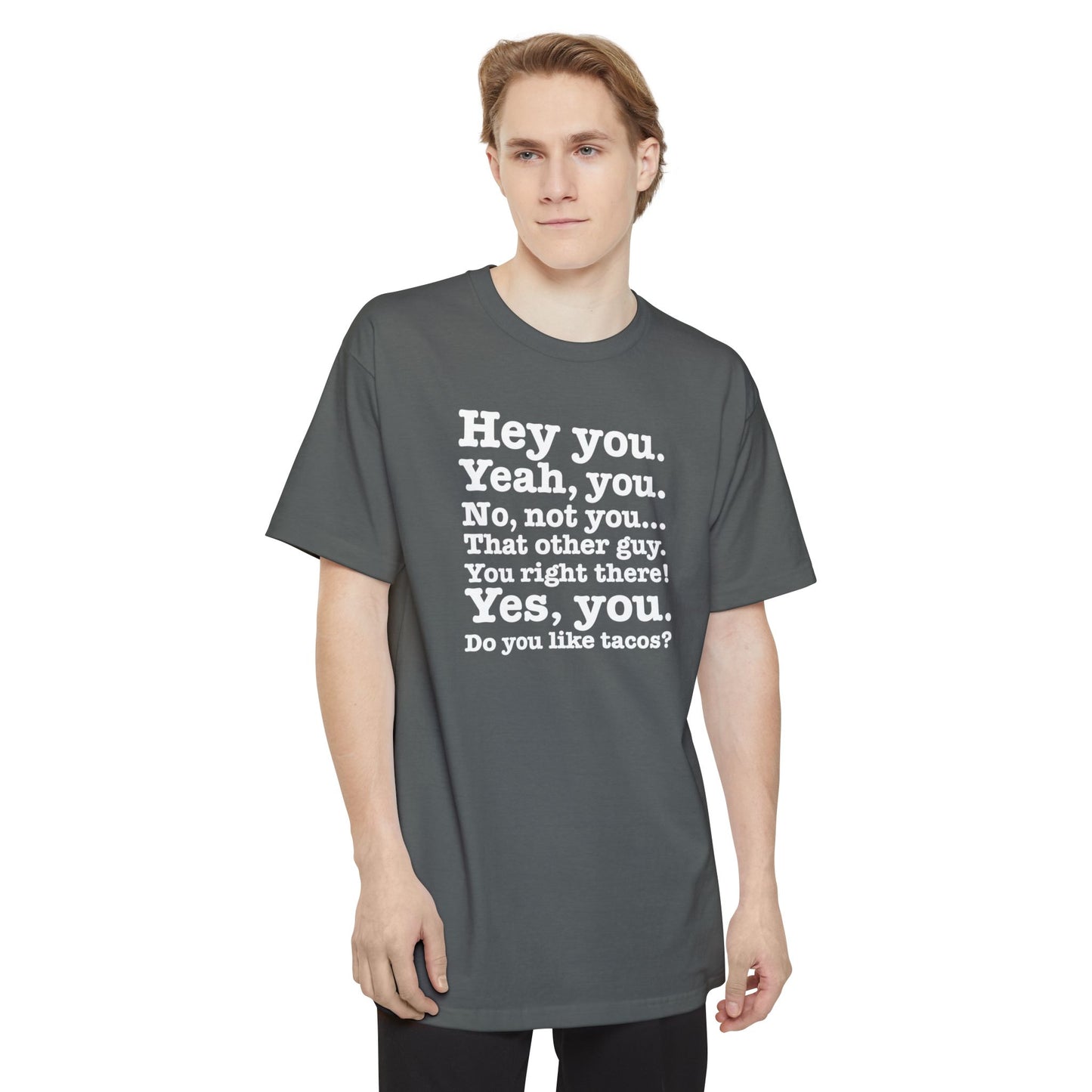 Hey You. Yeah You. No Not You... That Other Guy. - Men's Tall T-Shirt