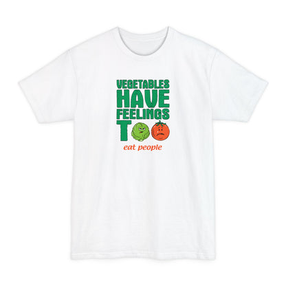 Vegetables Have Feelings Too - Eat People - Men's Tall T-Shirt