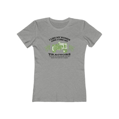 I Like My Women Like I Like My Tractors - Women’s T-Shirt