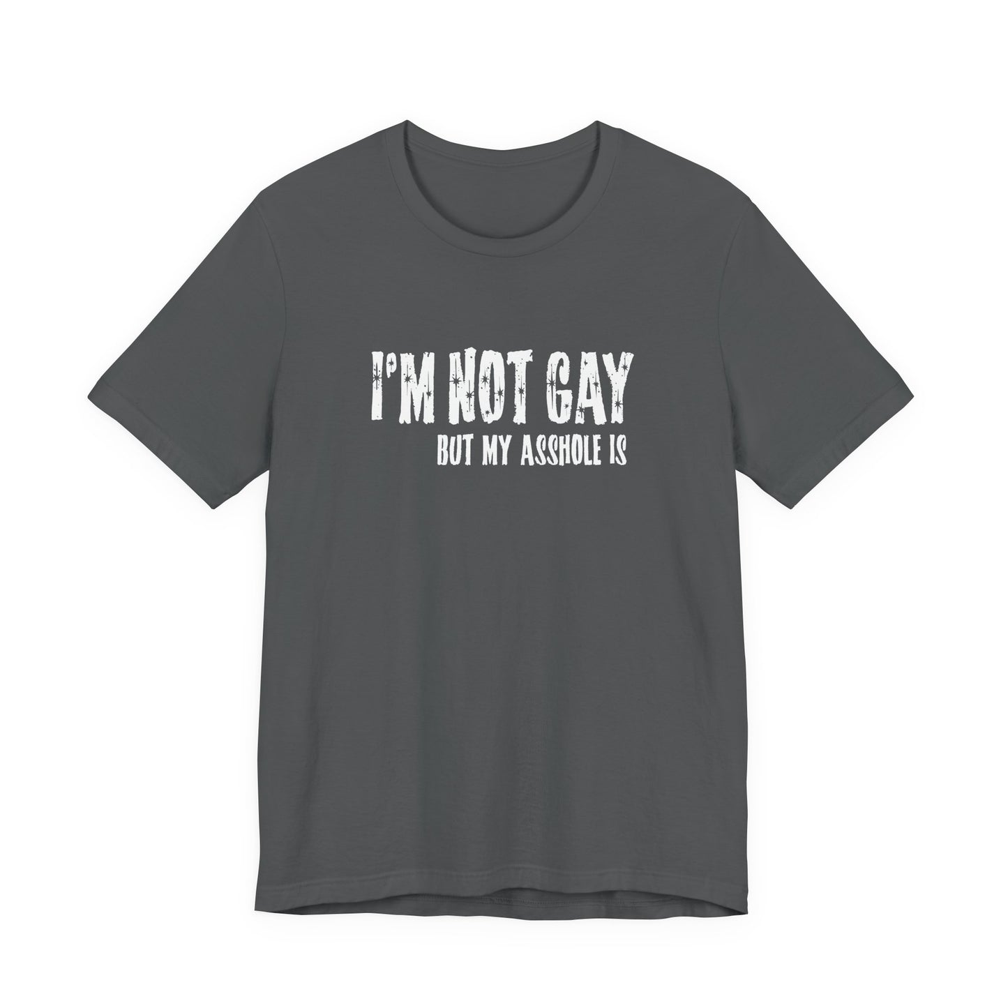 I'm Not Gay But My Asshole Is - Men's T-Shirt