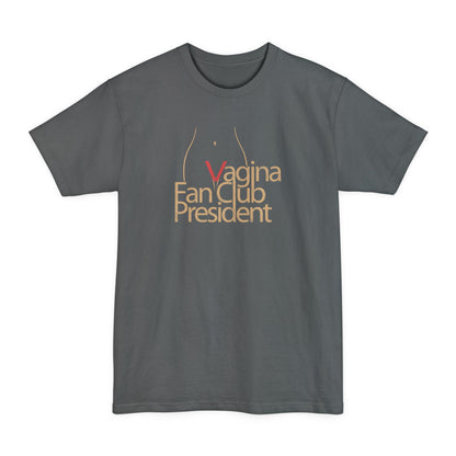 Vagina Fan Club President - Men's Tall T-Shirt