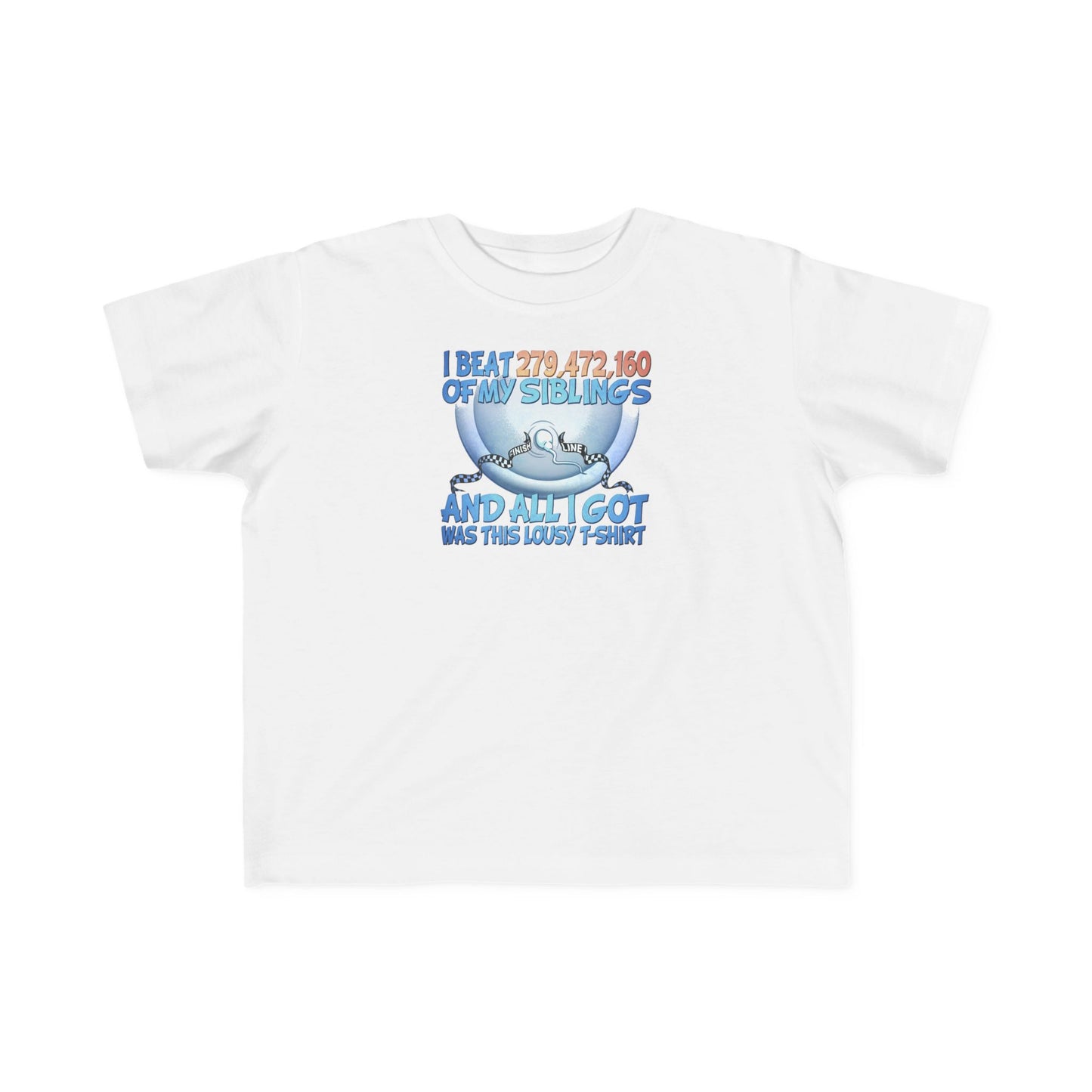 I Beat 279472160 Of My Siblings And All I Got Was This Lousy T-Shirt - Toddler  T-Shirt