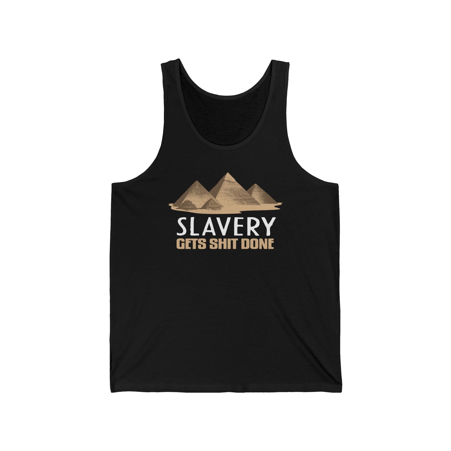 Slavery Gets Shit Done - Unisex Tank