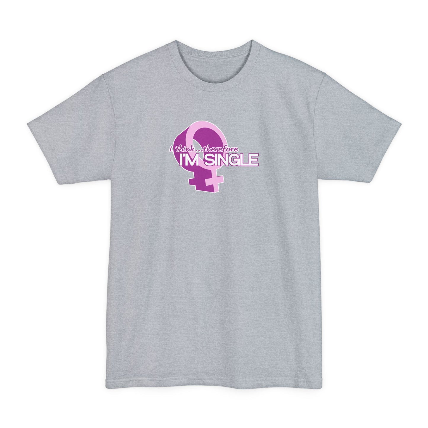 I Think Therefore I'm Single - Men's Tall T-Shirt