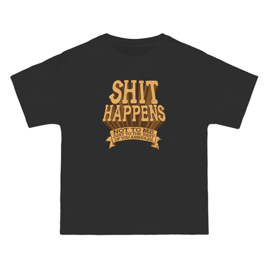 Shit Happens. Not To Me. Just To The Rest Of You Assholes. - Men's Heavyweight T-Shirt