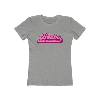 Do These Boobs Make My Brain Look Small? - Women's T-Shirt