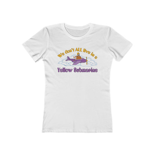 We Don't All Live In A Yellow Submarine - Women’s T-Shirt