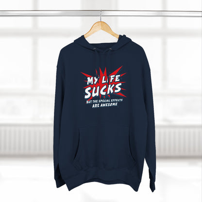 My Life Sucks - But The Special Effects Are Awesome - Hoodie