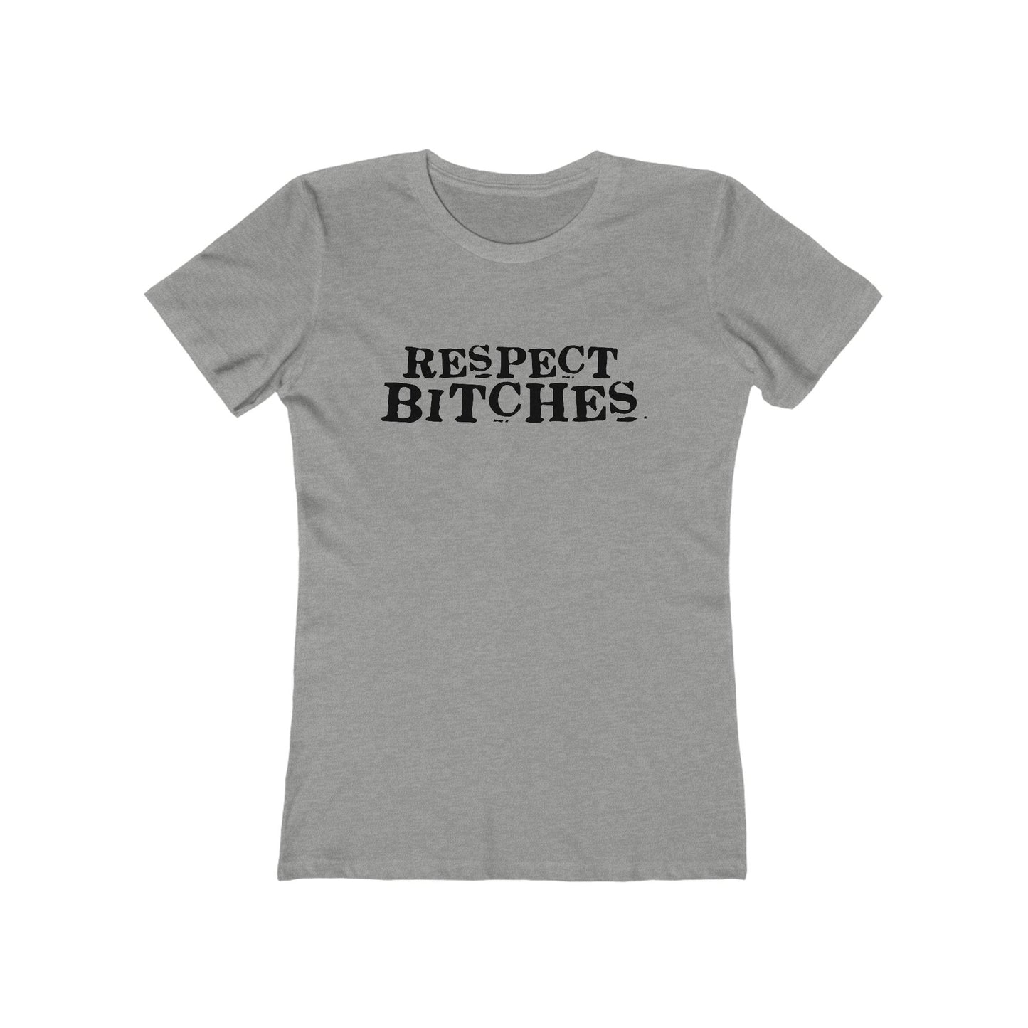 Respect Bitches - Women’s T-Shirt