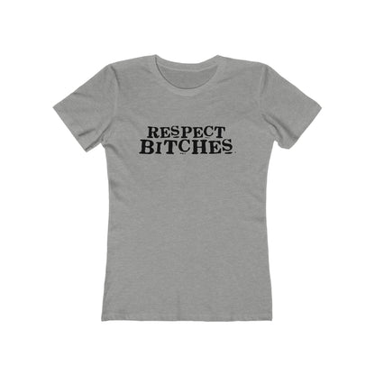 Respect Bitches - Women’s T-Shirt