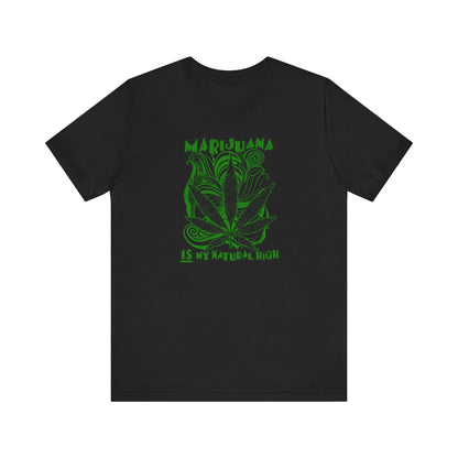 Marijuana Is My Natural High - Men's T-Shirt