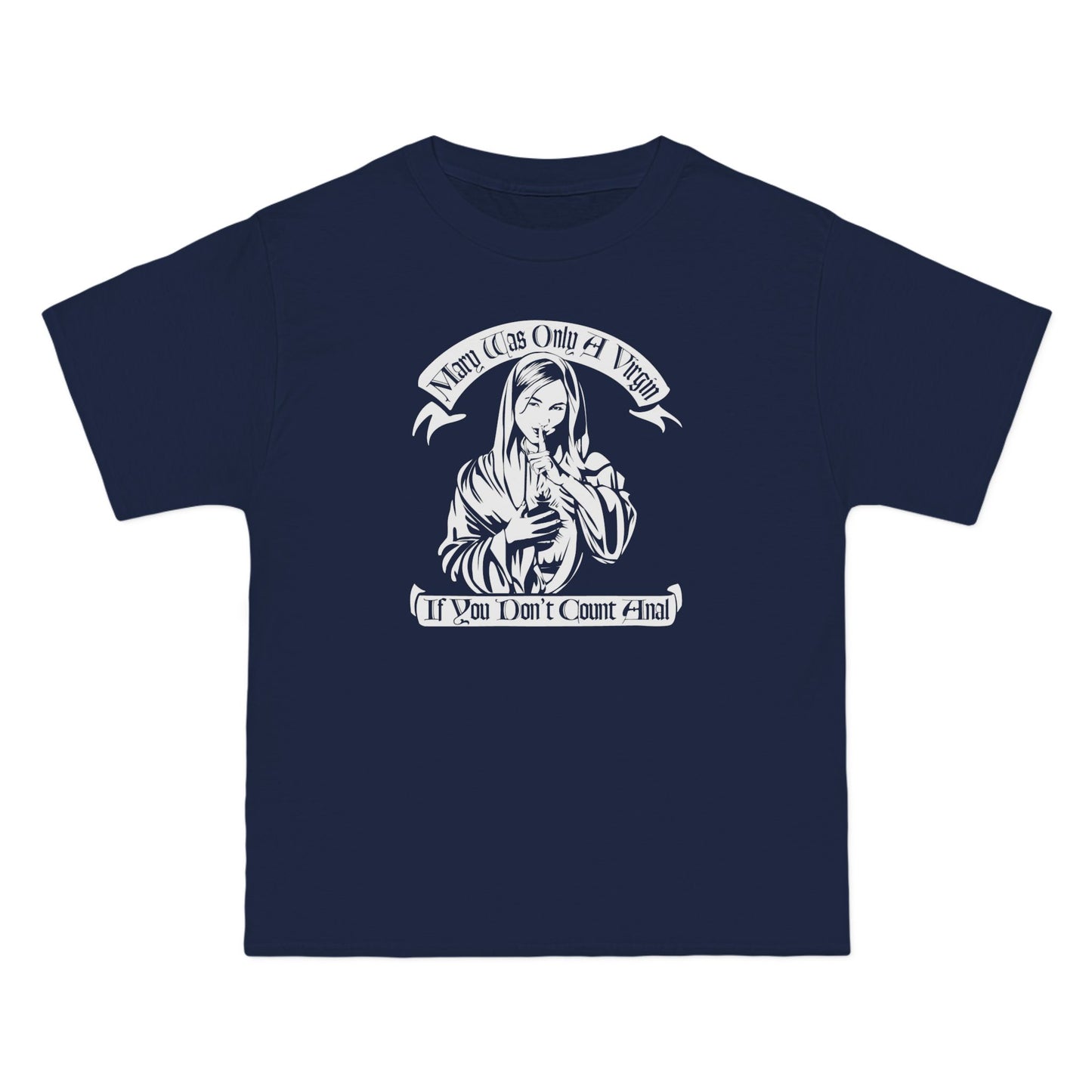 Mary Was Only A Virgin If You Don't Count Anal - Men's Heavyweight T-Shirt
