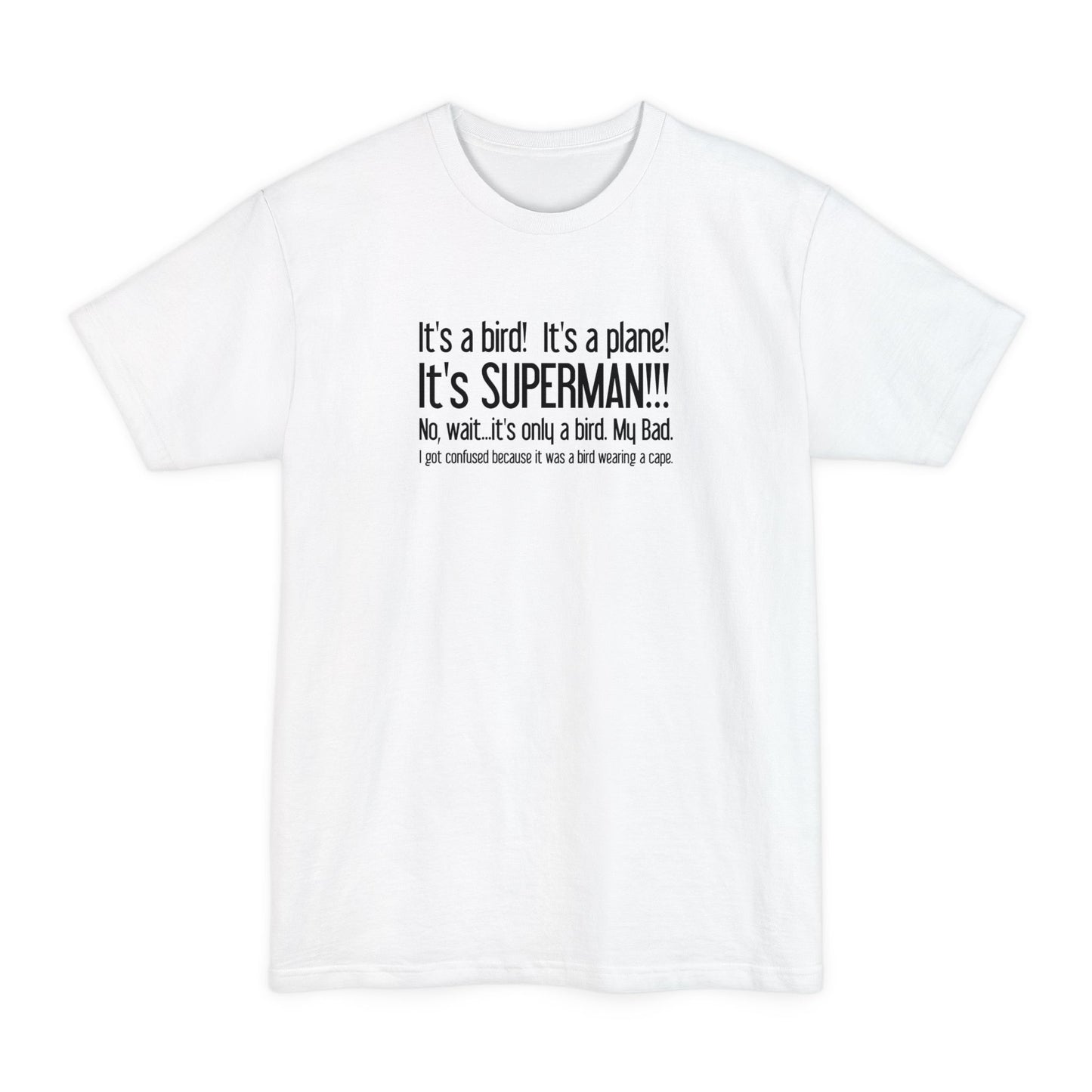 It's A Bird! It's A Plane! It's Superman!!! - Men's Tall T-Shirt