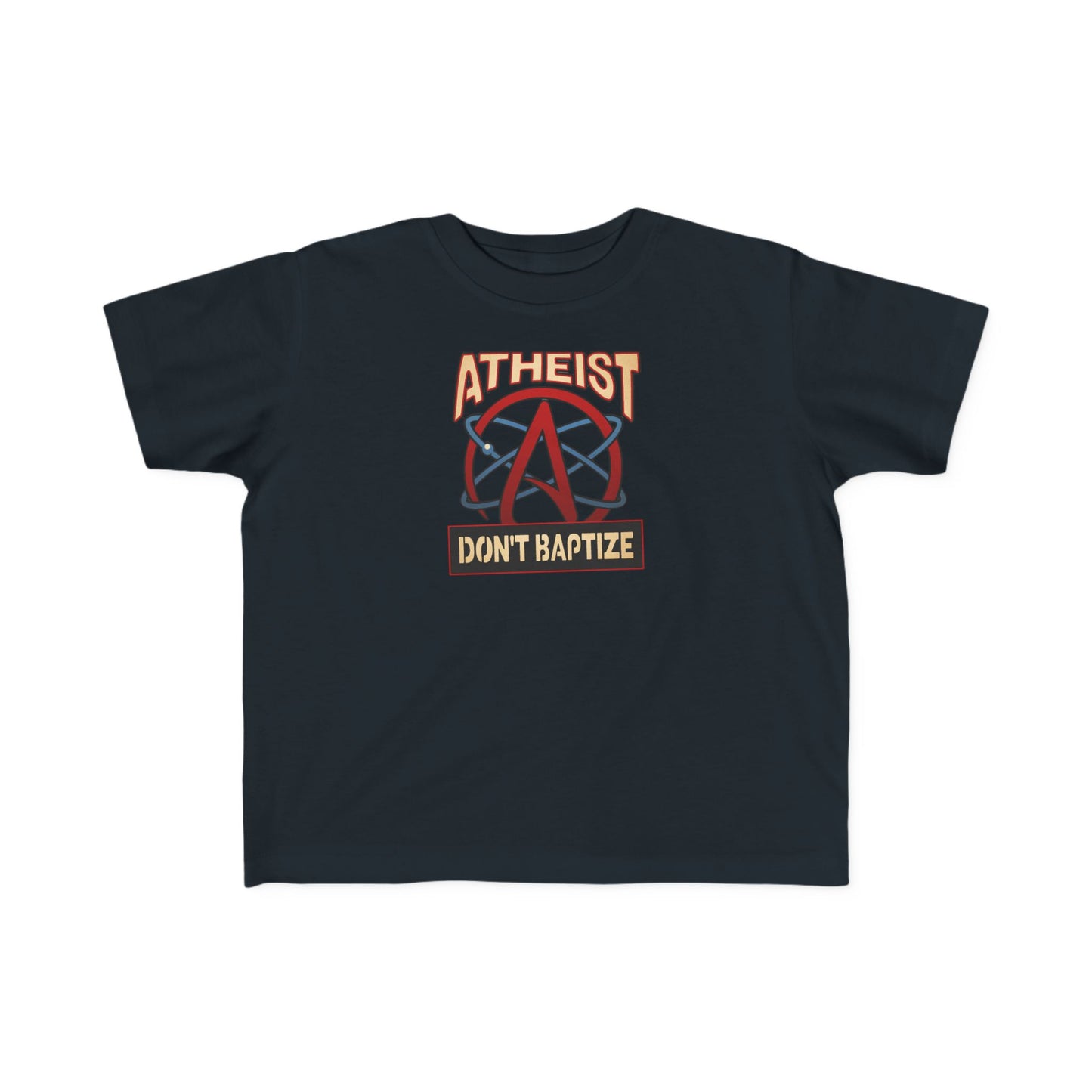 Atheist - Don't Baptize - Toddler  T-Shirt