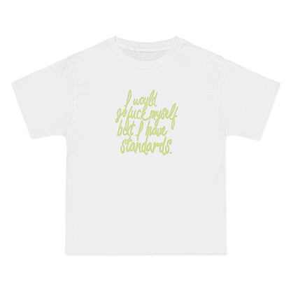 I Would Go Fuck Myself But I Have Standards. - Men's Heavyweight T-Shirt