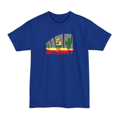 Mexican't - Men's Tall T-Shirt