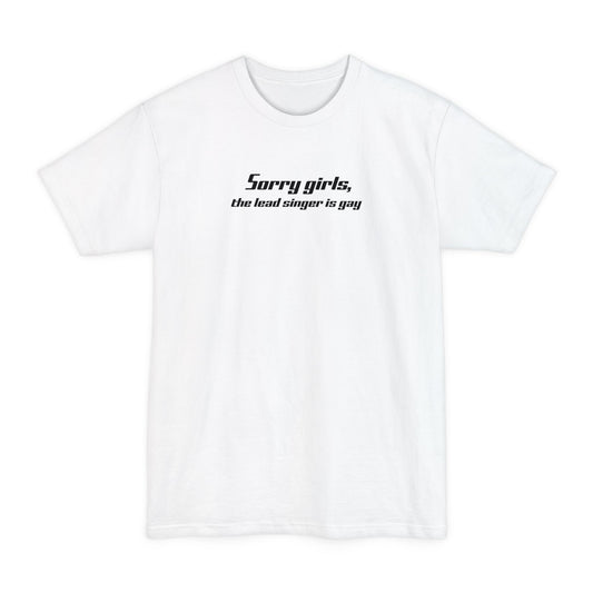 Sorry Girls - The Lead Singer Is Gay - Men's Tall T-Shirt