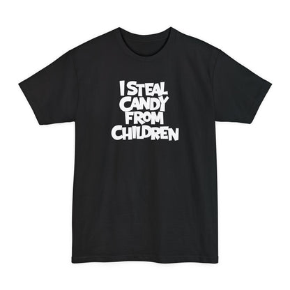 I Steal Candy From Children - Men's Tall T-Shirt