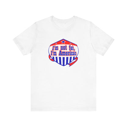 I'm Not Fat - I'm American - Men's T-Shirt