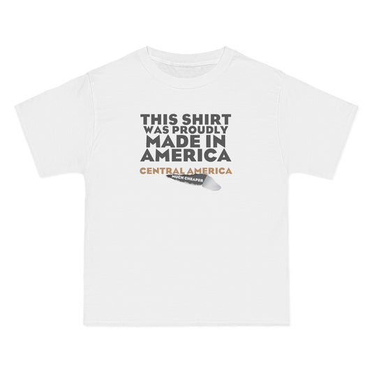 This Shirt Was Proudly Made In America - Central America (Much Cheaper) - Men's Heavyweight T-Shirt