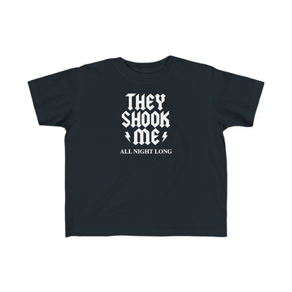 They Shook Me All Night Long - Toddler T-Shirt