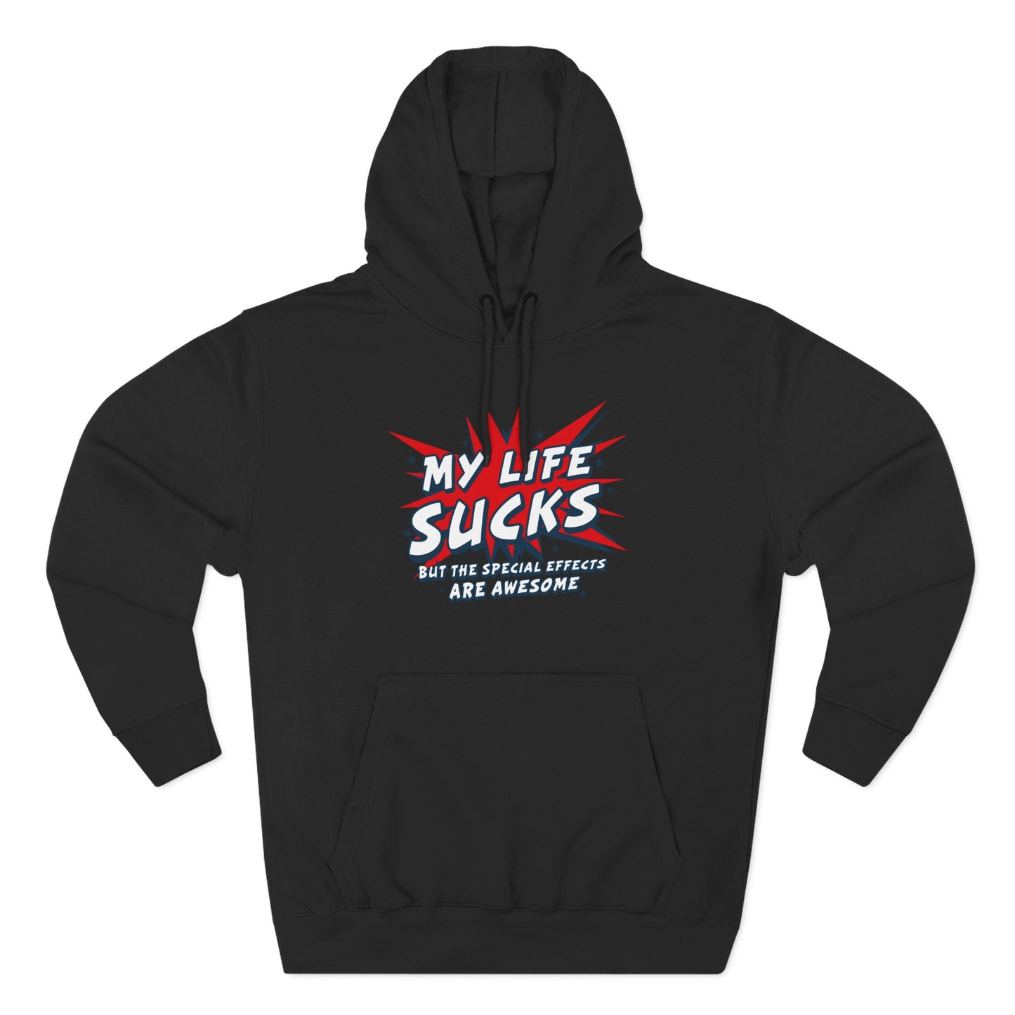 My Life Sucks - But The Special Effects Are Awesome - Hoodie