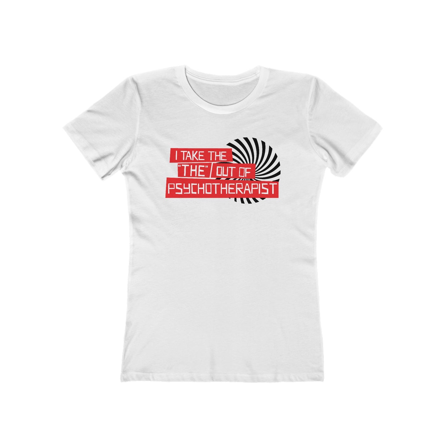 I Take The The Out Of Psychotherapist  - Women’s T-Shirt