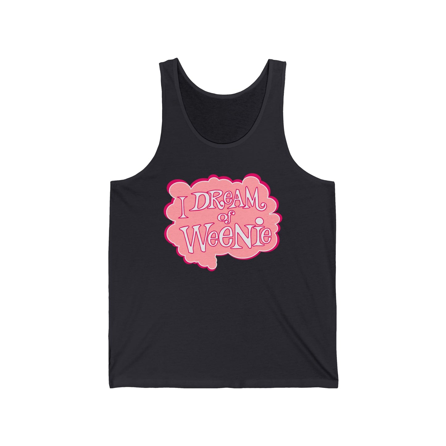 I Dream Of Weenie  - Unisex Tank