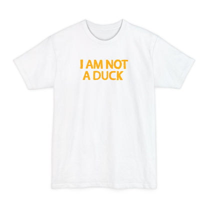 I Am Not A Duck - Men's Tall T-Shirt
