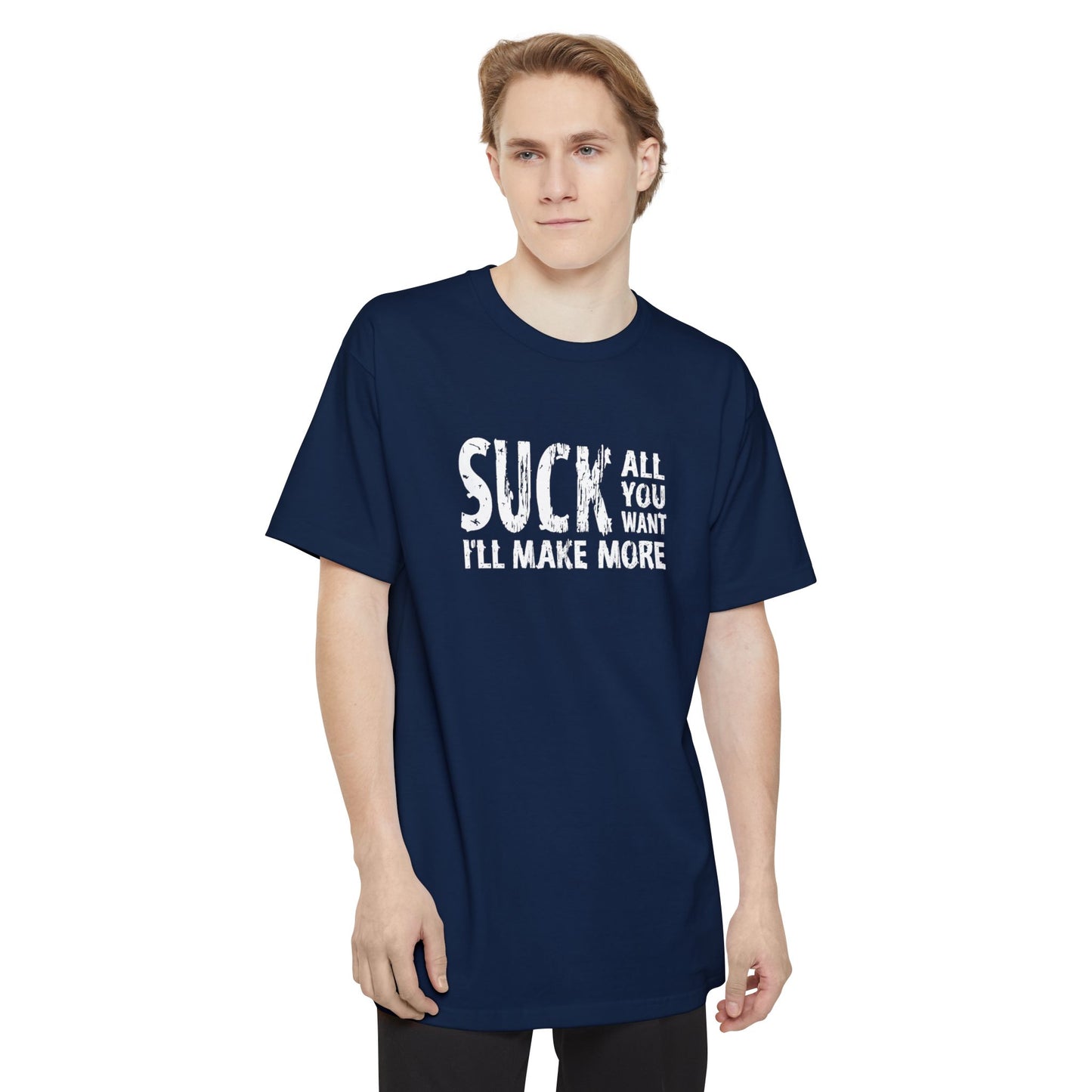 Suck All You Want I'll Make More - Men's Tall T-Shirt