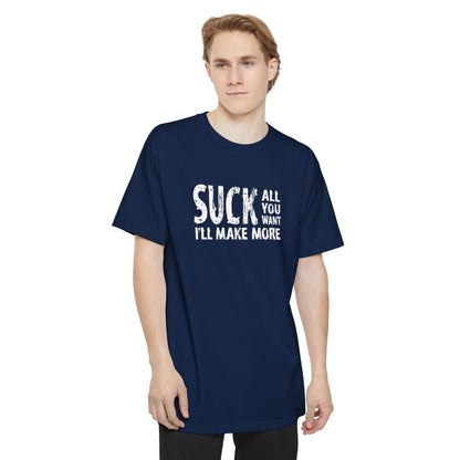 Suck All You Want I'll Make More - Men's Tall T-Shirt