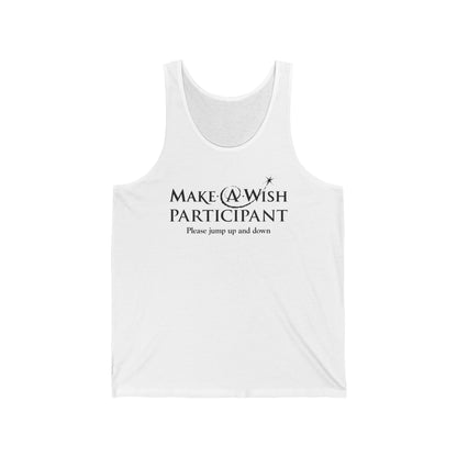 Make A Wish Participant Please Jump Up And Down  - Unisex Tank