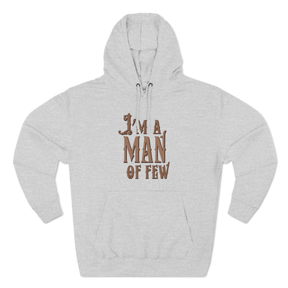 I'm A Man Of Few - Hoodie